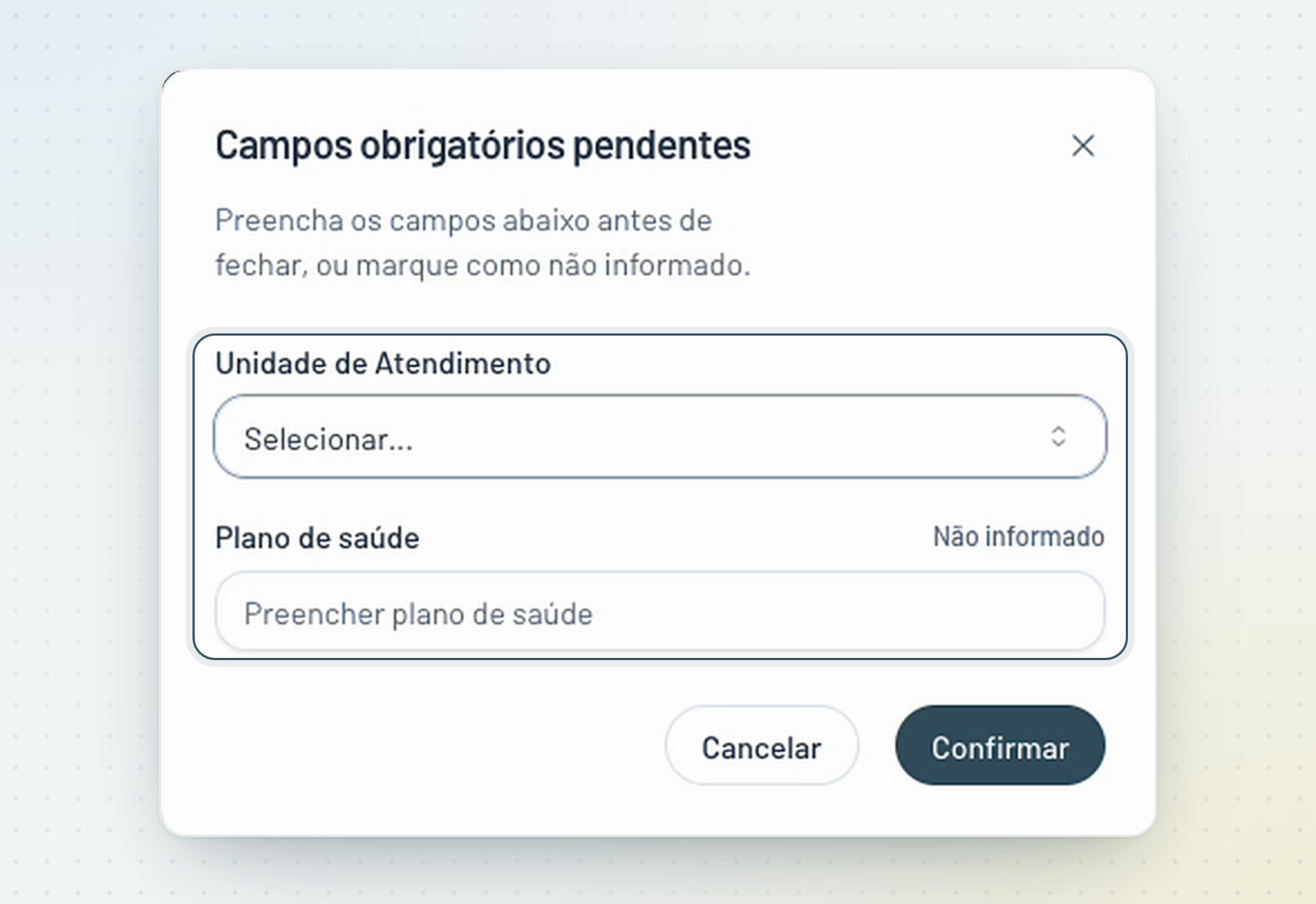 Janela Campos obrigatórios pendentes com os campos Unidade de Atendimento e Plano de saúde destacados, cada um com a opção Não informado